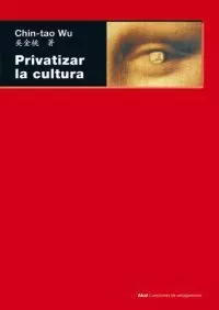 Portada del Libro Privatizar La Cultura de Chin Tao Wu - 9788446025962