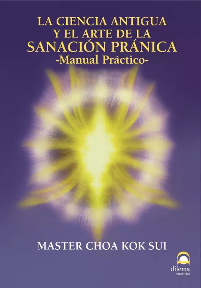 Portada del Libro La Ciencia Antigua Y El Arte De La Sanacion Pranica: Manual Pract Ico de Choa Kok Sui - 9788498270082