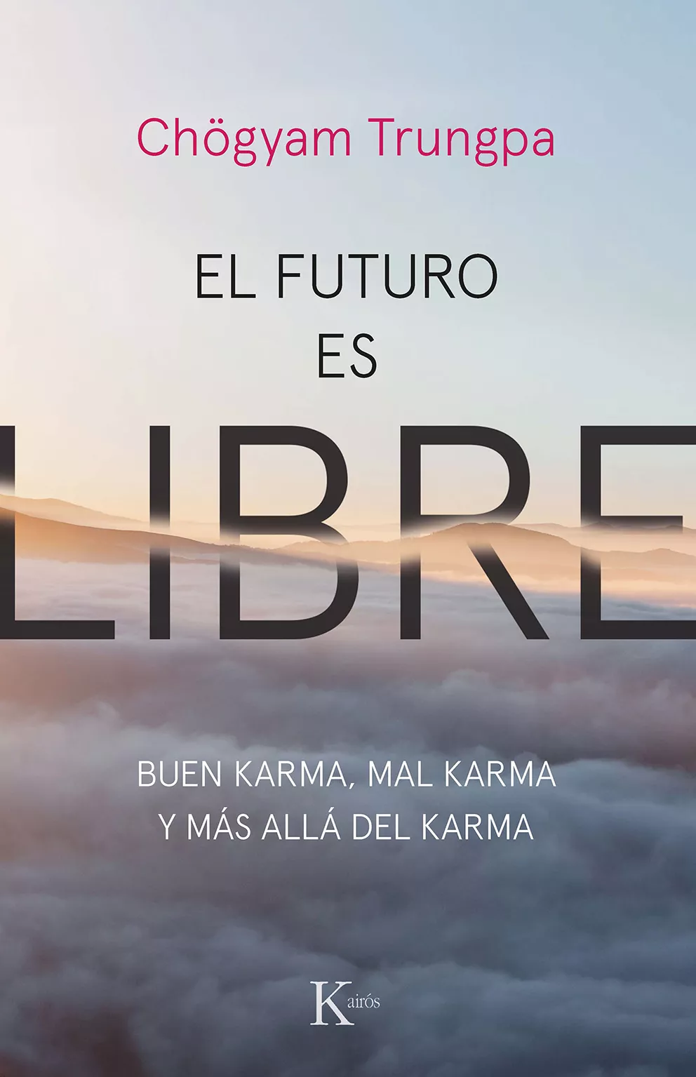 Portada del Libro El Futuro Es Libre: Buen Karma Mal Karma Y Mas Alla Del Karma de Chogyam Trungpa - 9788499887159