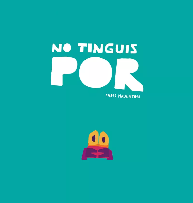 Portada del Libro No Tinguis Por de Chris Haughton - 9788417673208