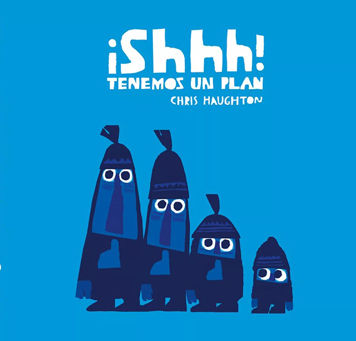 Portada del Libro ¡Shhh! Tenemos Un Plan de Chris Haughton - 9788417123765