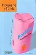 Portada del Libro Prepara Rapido: Todo Lo Dulce: Postres. Recetas Con Amor de Christa Schmedes - 9789583013485