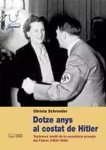 Portada del Libro Dotze Anys Al Costat De Hitler de Christa Schroeder - 9788497792158
