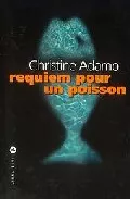 Portada del Libro Requiem Pourun Poisson de Christine Adamo - 9782867463785