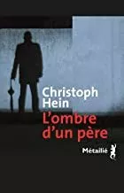 Portada del Libro L Ombre D Un Père (Prix Du Meilleur Livre Étranger 2019 Roman) de Christoph Hein - 9791022608381