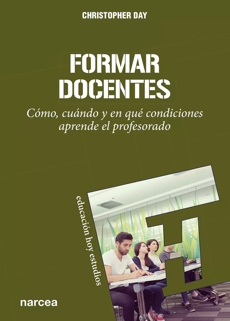 Portada del Libro Formar Docentes: Como Cuando Y En Que Condiciones Aprende El Pro Fesor de Christopher Day - 9788427714885