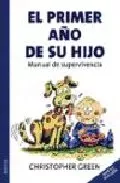 Portada del Libro El Primer Año De Su Hijo: Manual De Supervivencia de Christopher Green - 9788497990226