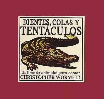 Portada del Libro Dientes Colas Y Tentaculos Un Libro De Animales Para Contar de Christopher Wormell - 9788426135551