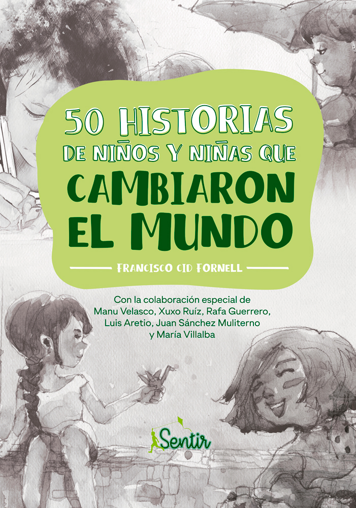 Portada del Libro 50 Historias De Niños Y Niñas Que Cambiaron El Mundo de Cid Fornell. Francisco - 9788426728784