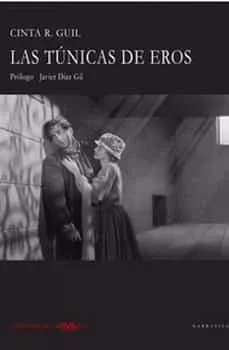 Portada del Libro Las Tunicas De Eros de Cinta R. Guil - 9788494977299