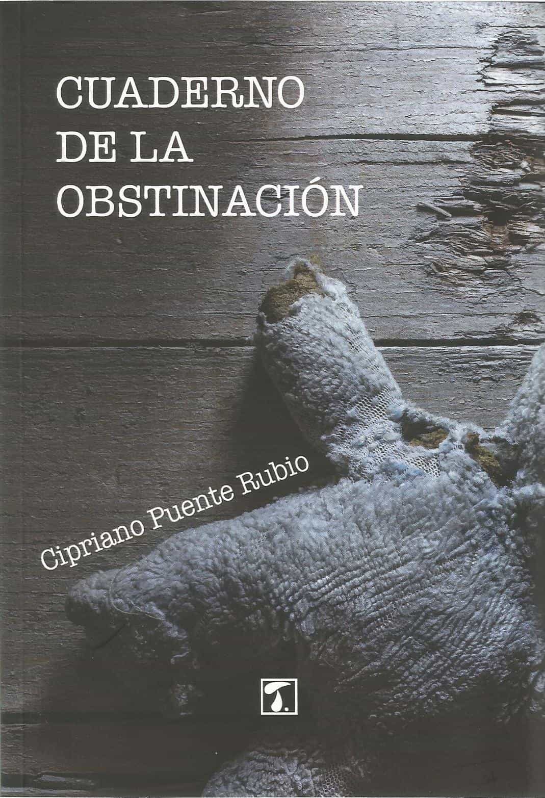 Portada del Libro Cuaderno De La Obstinacion de Cipriano Puente Rubio - 9788417986513