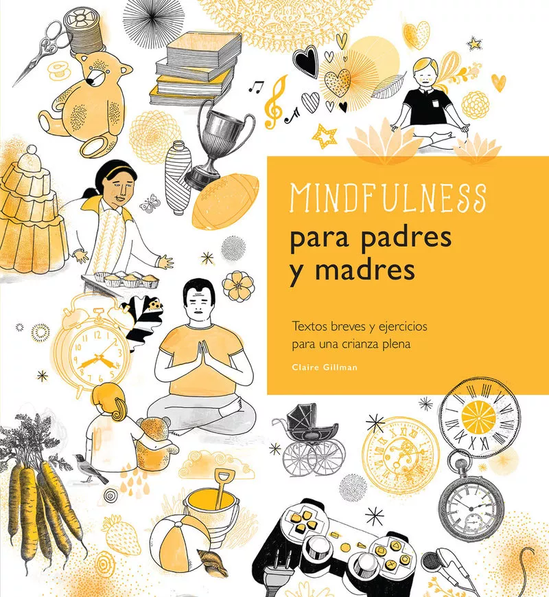 Portada del Libro Mindfulness Para Padres Y Madres: Textos Breves Y Ejercicios Para Una de Claire Guillman - 9780857628183