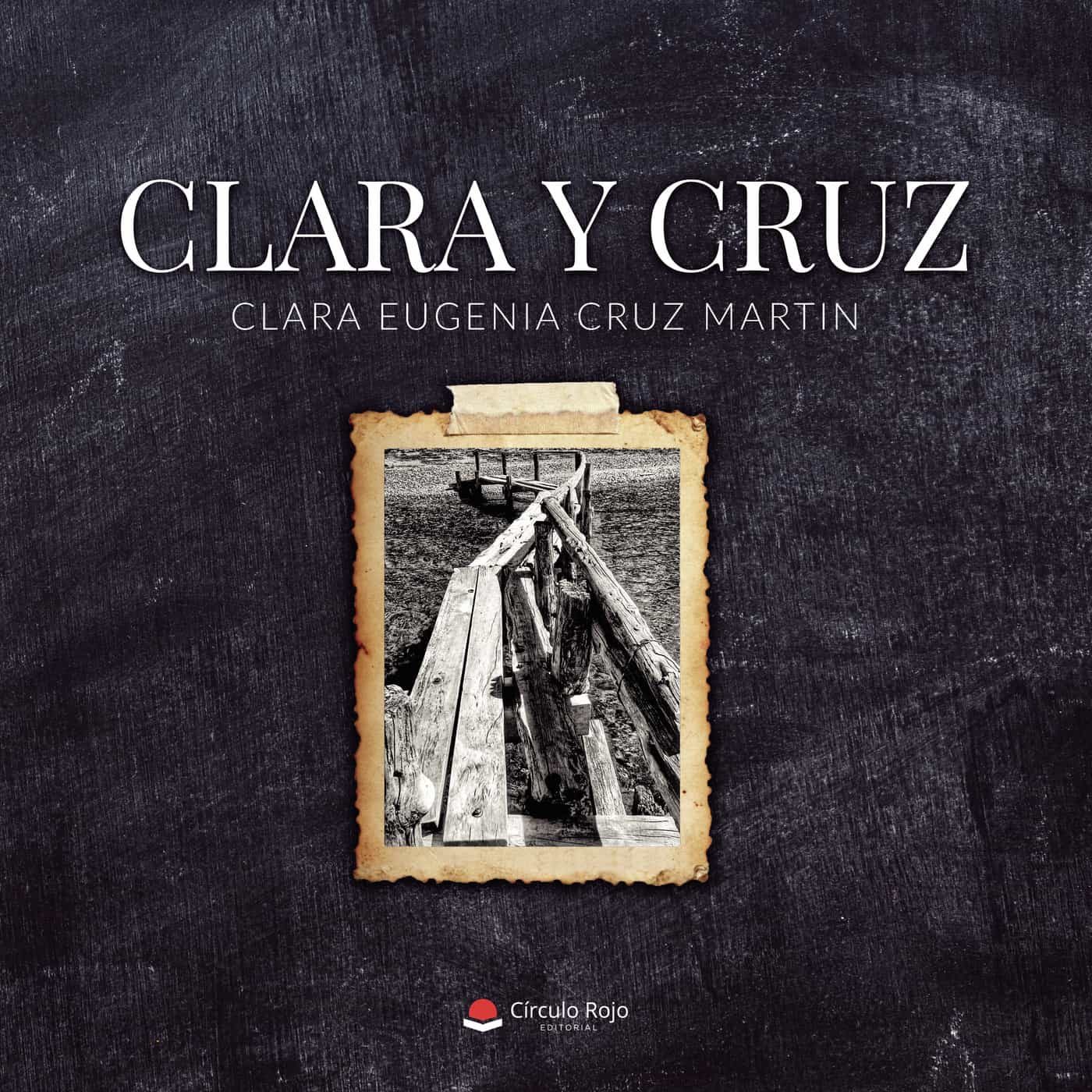 Portada del Libro Clara Y Cruz de Clara Eugenia Cruz Marin - 9788413382470