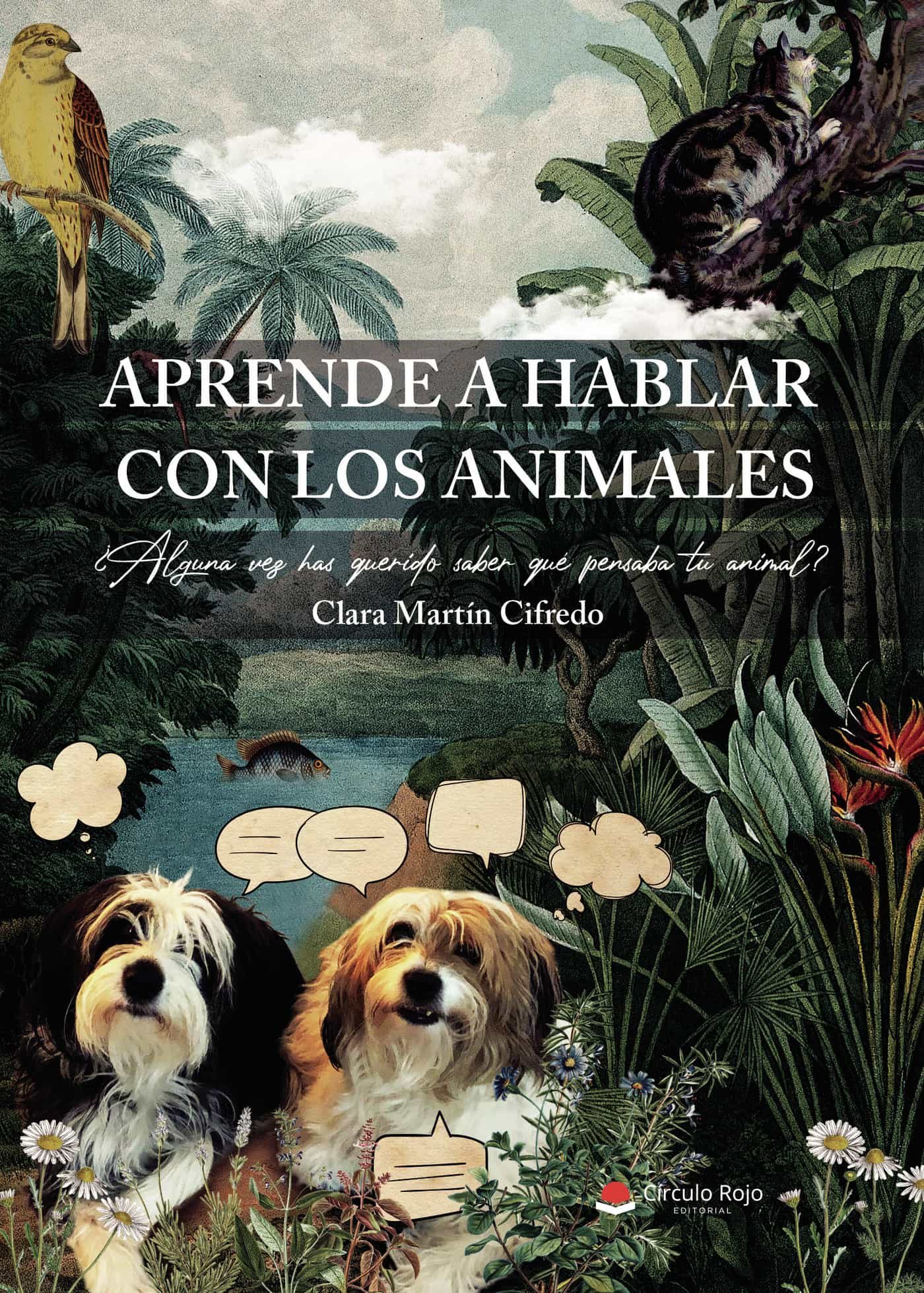 Portada del Libro Aprende A Hablar Con Los Animales de Clara Isabel Martin Cifredo - 9788413388540