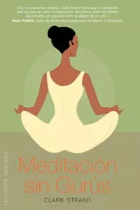 Portada del Libro Meditacion Sin Gurus de Clark Strand - 9788497772105