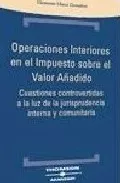 Portada del Libro Operaciones Interiores En El Impuesto Sobre El Valor Añadido: Cue Stio de Clemente Checa Gonzalez - 9788497679459