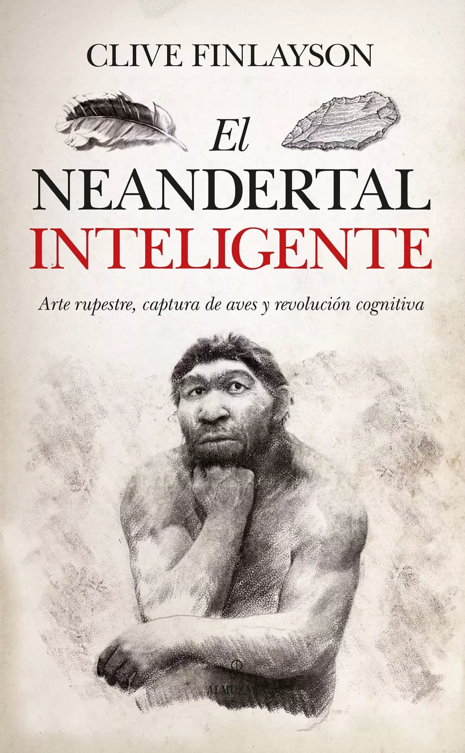 Portada del Libro El Neandertal Inteligente. Arte Rupestre Captura De Aves Y Revol Ución de Clive Finlayson - 9788418089534