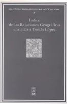 Portada del Libro Indice De Las Relaciones Geograficas Enviadas A Tomas Lopez Que S E Co de Clotilde Olaran Mugica - 9788488699787