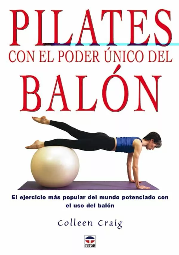 Portada del Libro Pilates Con El Poder Unico Del Balon: El Ejercicio Mas Popular De L Mu de Colleen Graig - 9788479025663