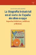 Portada del Libro La Litografia Industrial En El Norte De España De 1800 A 1950: As Pect de Concepcion Lidon Martinez - 9788497041201