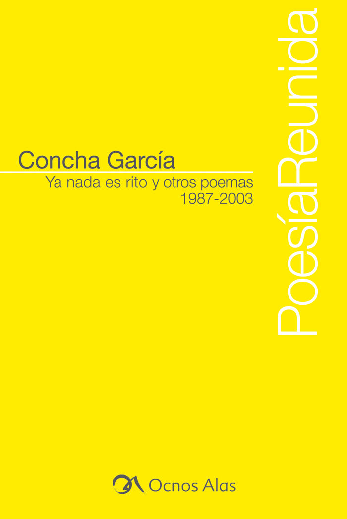 Portada del Libro Ya Nada Es Rito Y Otros Poemas ( 1987-2003 ) de Concha Garcia - 9788498270754