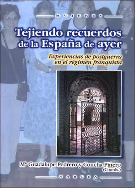 Portada Del Libro Tejiendo Recuerdos De La España De Ayer: Experiencias De Postguer Ra E De Concha Piñero - 9788427715271