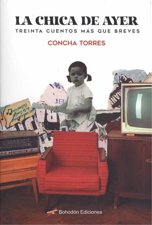 Portada del Libro La Chica De Ayer (Treinta Cuentos Más Que Breves) de Concha Torres - 9788417885649