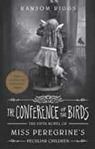 Portada del Libro Conference Of The Birds 5: Miss Peregrine S Peculiar Children de - 9780241320587