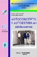 Portada del Libro Autoconcepto Y Autoestima En Adolescentes (Programa De Autoconcep To Y de Consol Valles Tortosa - 9788479866044