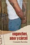 Portada del Libro Enganches: Amor Y Carcel de Consuelo Escriche - 9788489212053