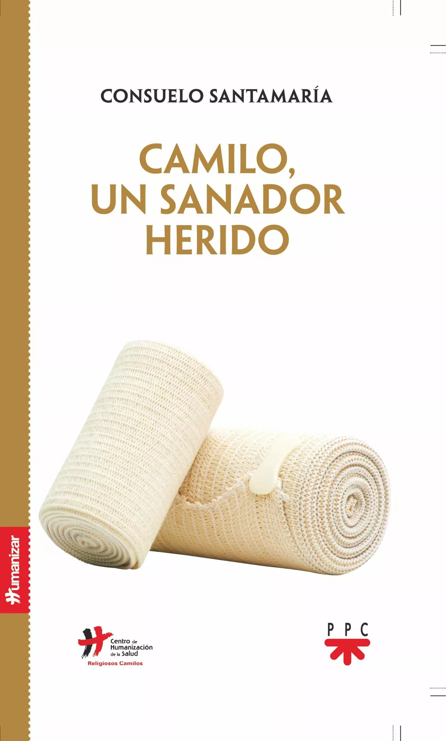 Portada del Libro Camilo Un Sanador Herido de Consuelo Santamaria - 9788428834520