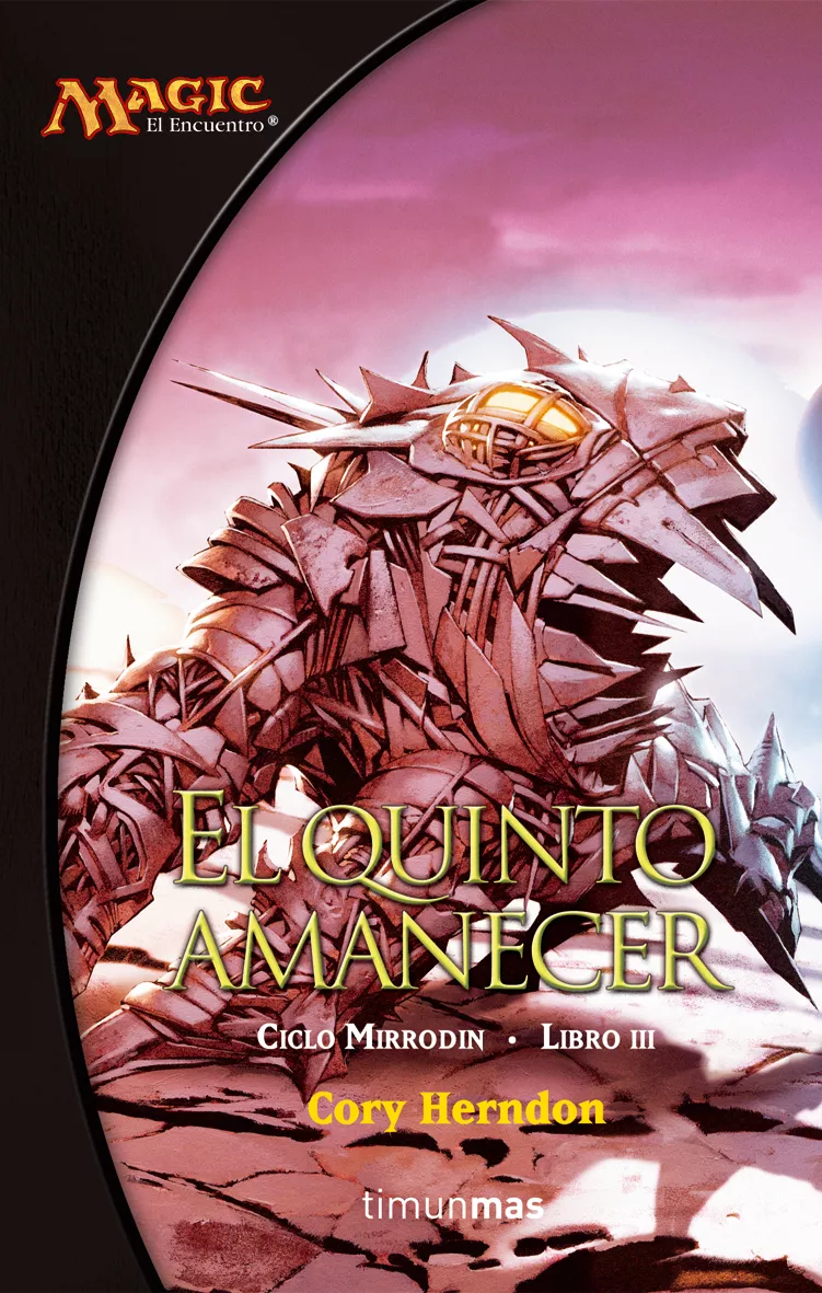Portada del Libro El Quinto Amanecer (Ciclo Mirrodin 3) de Cory J. Herndon - 9788448034498