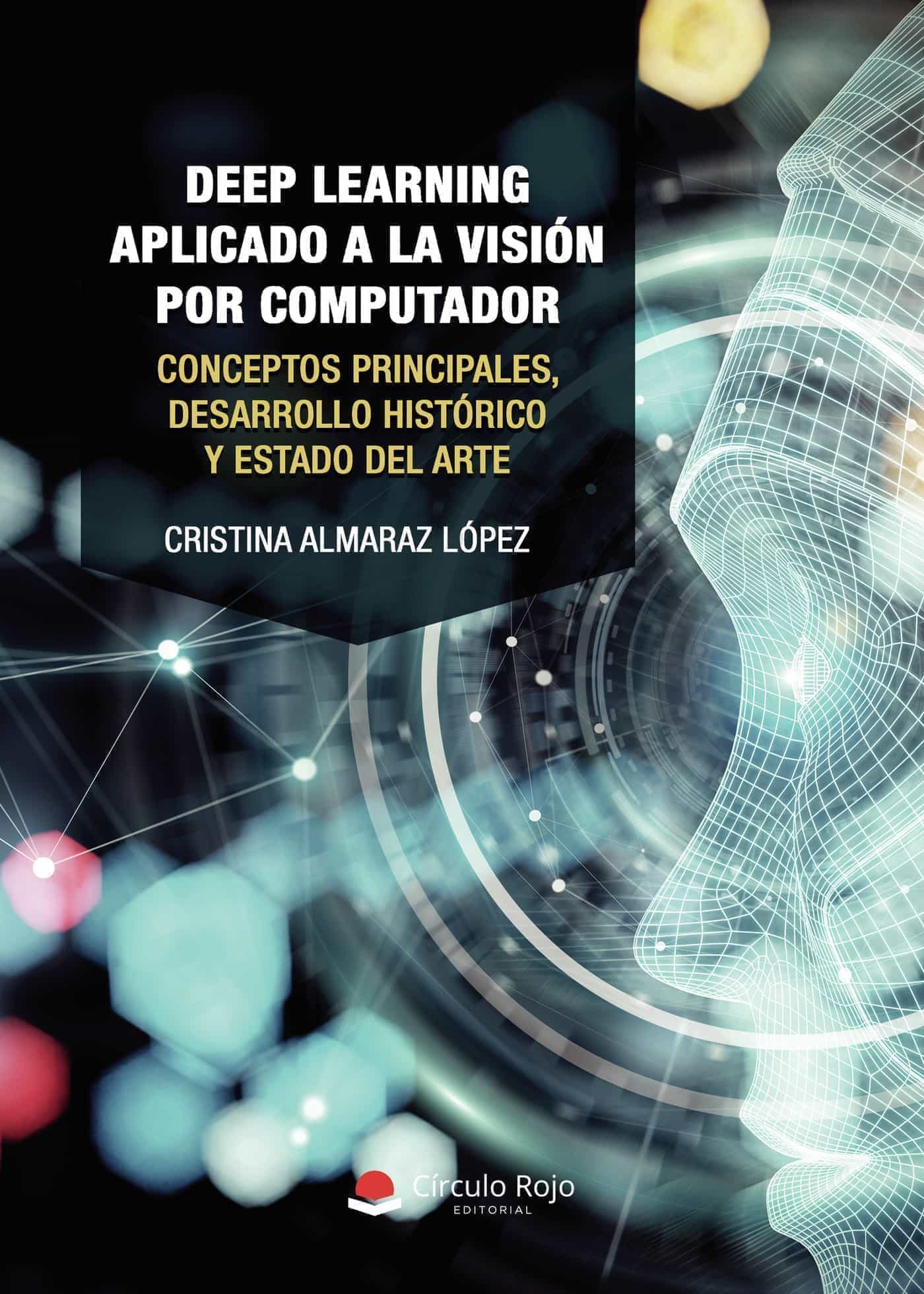 Portada del Libro Deep Learning Aplicado A La Vision Por Computador. Conceptos Principal de Cristina Almaraz Lopez - 9788413503141