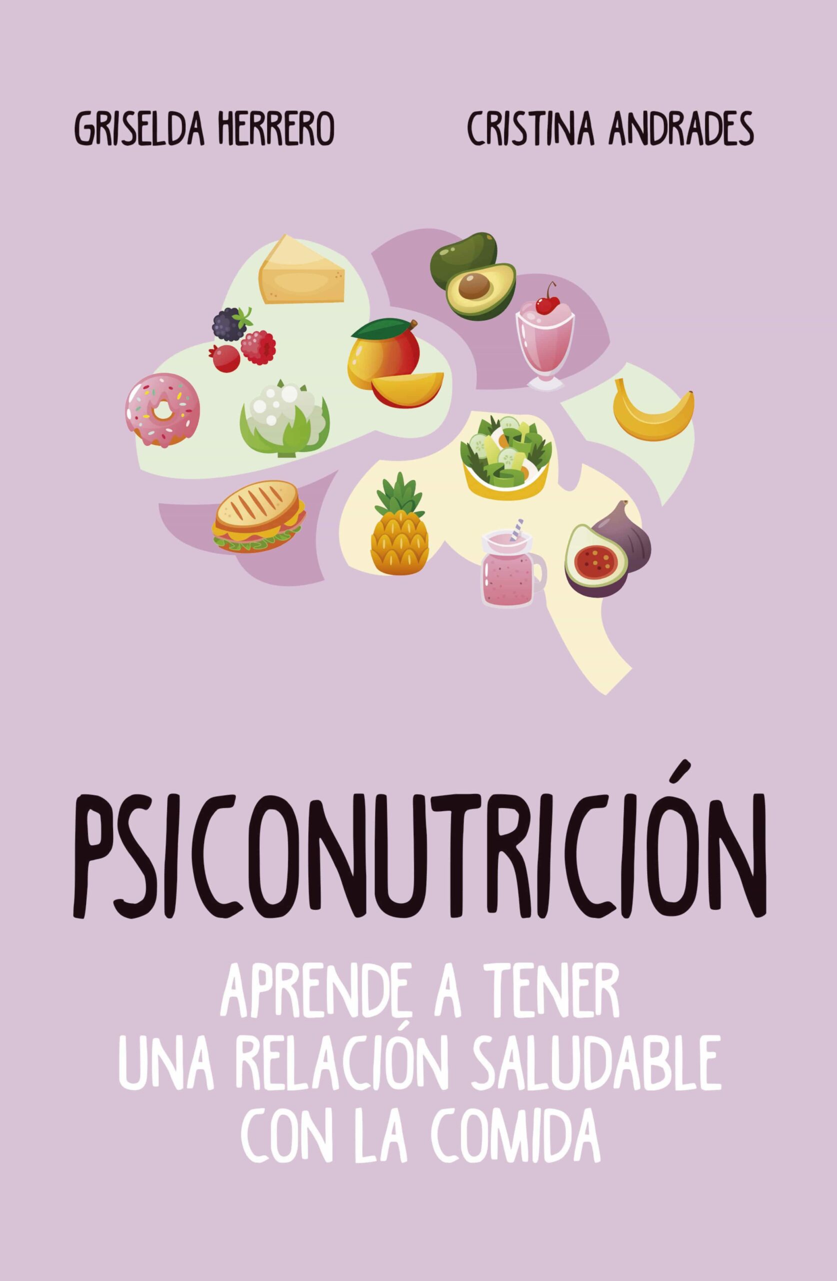 Portada del Libro Psiconutricion: Aprende A Tener Una Relacion Saludable Con La Comida de Cristina Andrades Ramirez - 9788417828400
