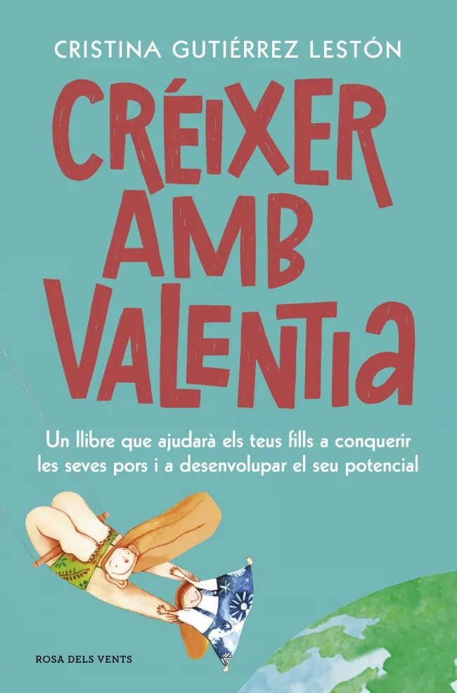 Portada del Libro Creixer Amb Valentia: Un Metode Per Educar Nens I Joves Forts Autonoms de Cristina Gutierrez Leston - 9788417909208