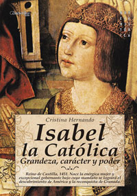 Portada del Libro Isabel La Catolica: Grandeza Caracter Y Poder de Cristina Hernando - 9788497633956