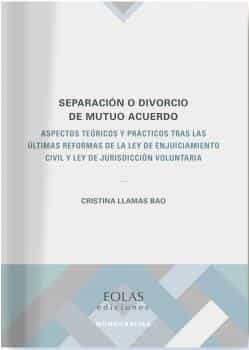 Portada del Libro Separación O Divorcio De Mutuo Acuerdo de Cristina Llamas Bao - 9788418079405