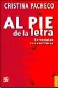 Portada del Libro Al Pie De La Letra: Entrevistas Con Escritores de Cristina Pacheco - 9789681676360