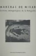 Portada del Libro Maneras De Mirar: Lecturas Antropologicas De La Fotografia de Cristina Sanchez Carretero - 9788400083724