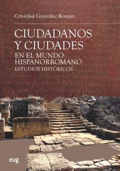Portada del Libro Ciudadanos Y Ciudades En El Mundo Hispanorromano: Estudios Historicos de Cristobal Gonzalez Roman - 9788433864949