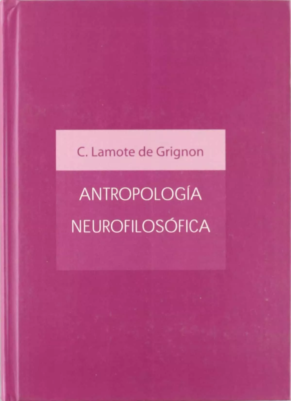 Portada del Libro Antropologia Neurofilosofica de Cristobal Lamote De Grignon - 9788429155570