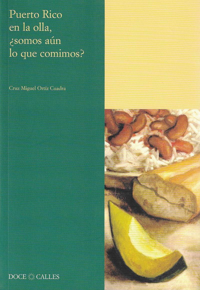 Portada del Libro Puerto Rico En La Olla: ¿Somos Aun Lo Que Comimos? de Cruz Miguel Ortiz Cuadra - 9788497440479