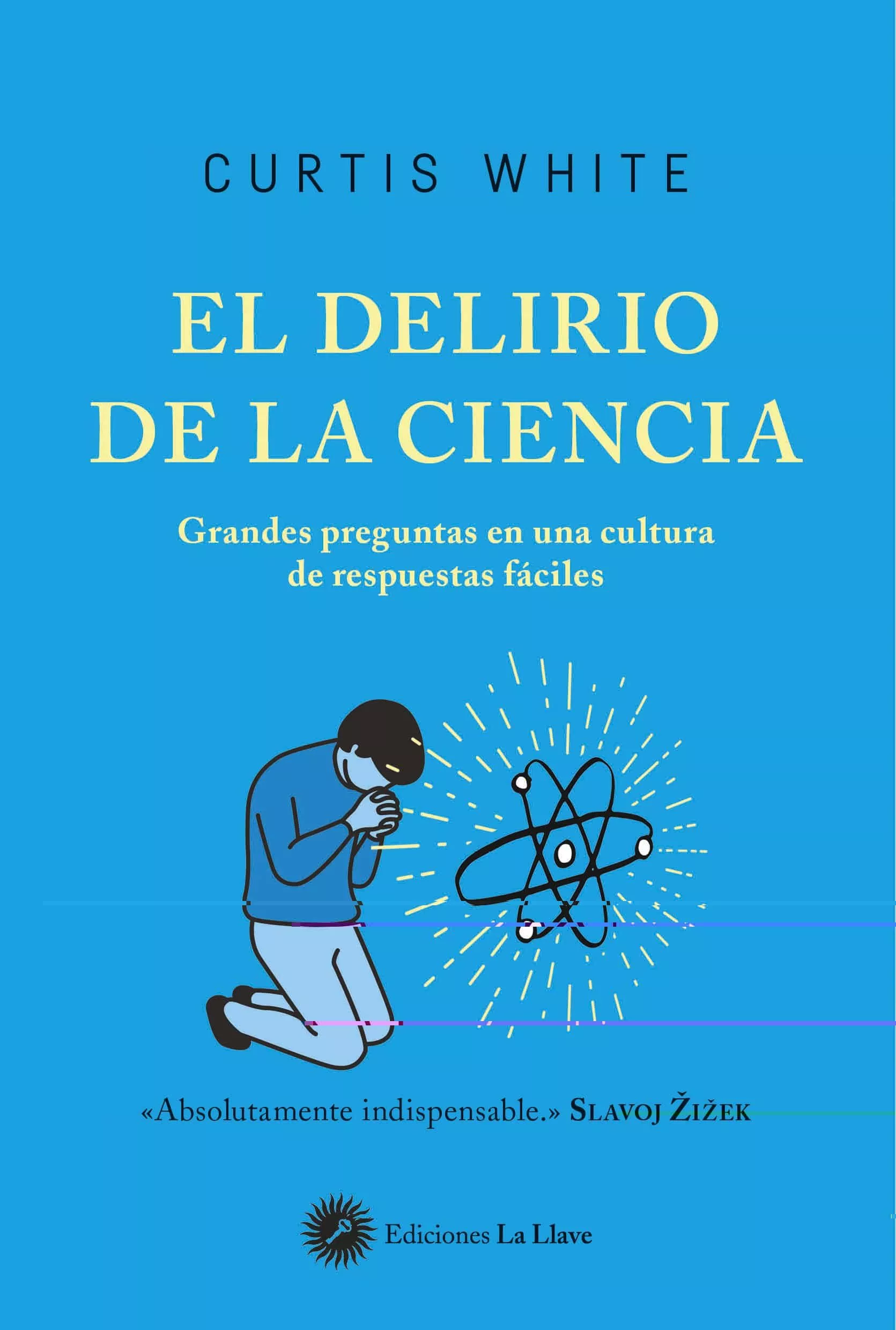 Portada del Libro El Delirio De La Ciencia: Grandes Preguntas En Un Cultura De Preg Unta de Curtis White - 9788416145683