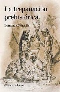 Portada del Libro La Trepanacion Prehistorica de D. Campillo - 9788472903531