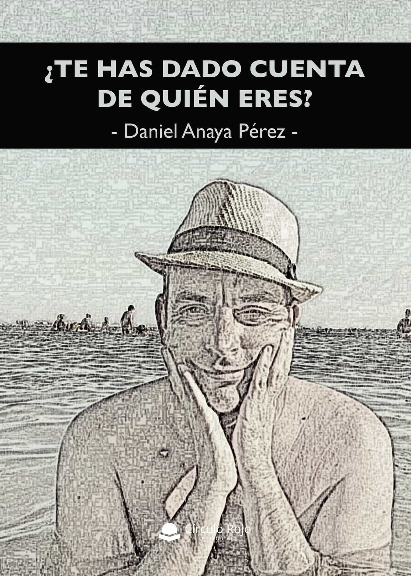 Portada del Libro ¿Te Has Dado Cuenta De Quién Eres? de Daniel Anaya Perez - 9788413389011