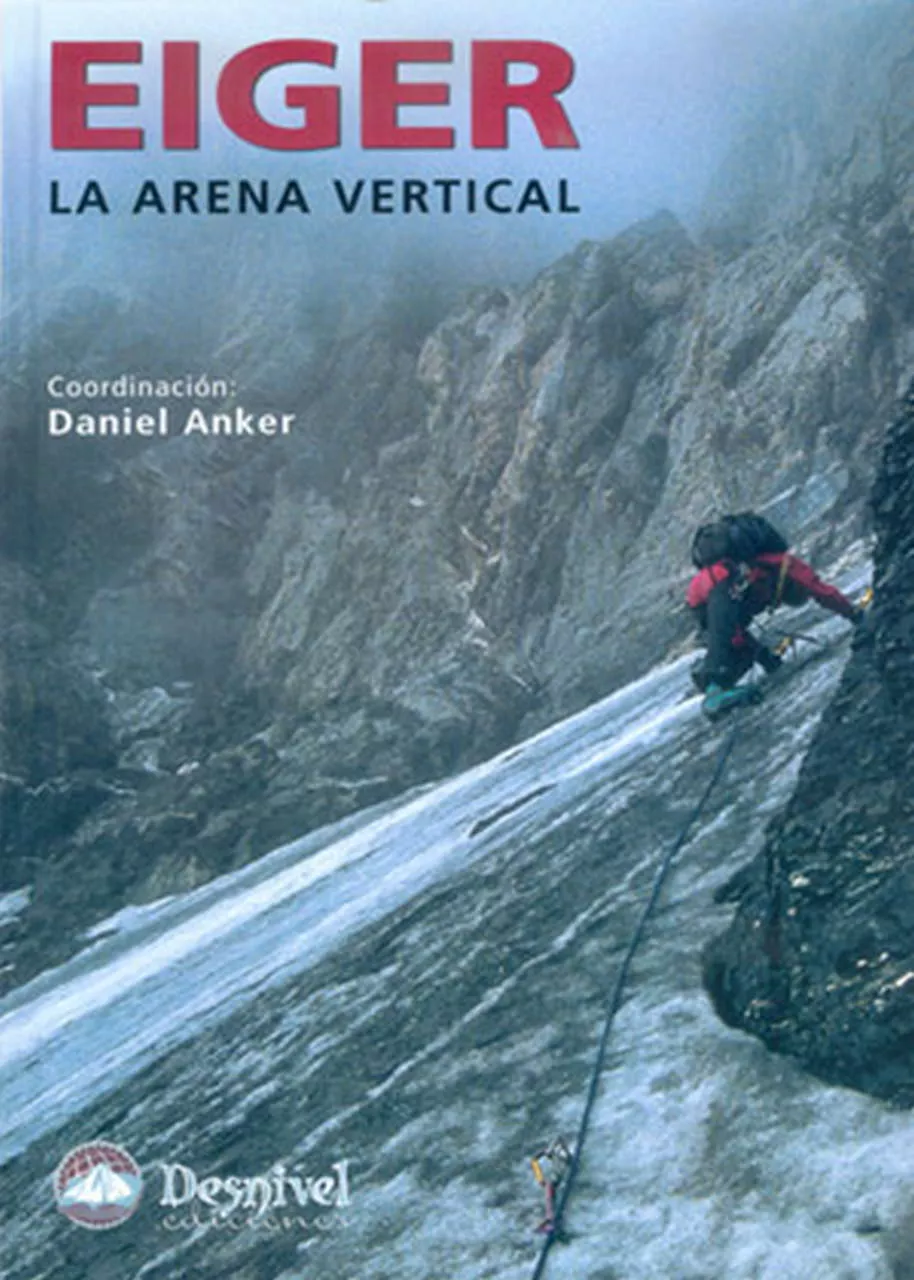 Portada del Libro Eiger La Arena Vertical de Daniel Anker - 9788496192645