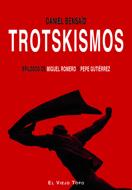 Portada del Libro Trotskismos (El Viejo Topo) de Daniel Bensaid - 9788496831063