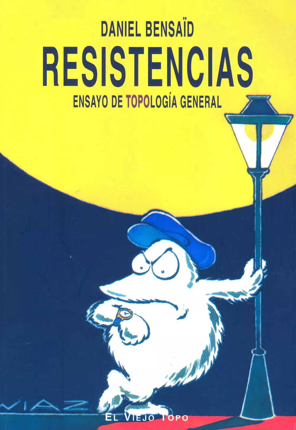 Portada del Libro Resistencias: Ensayo De Topologia General (El Viejo Topo) de Daniel Besaid - 9788496356870