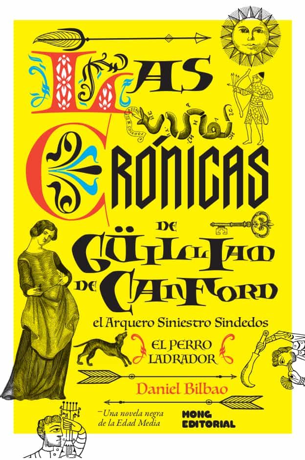 Portada del Libro Las Crónicas De Guilliam De Canford El Arquero Siniestro Sindedo S I: de Daniel Bilbao - 9788494180088