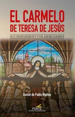 Portada del Libro El Carmelo De Teresa De Jesús de Daniel De Pablo Maroto - 9788470684807